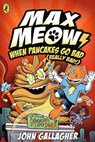 Max Meow Book 6: When Pancakes Go Bad (Really Bad!) - John Gallagher - 9780241759851