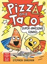 Pizza and Taco: Super-Awesome Comic! - Stephen Shaskan - 9780241760161