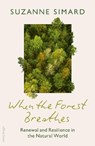 When the Forest Breathes - Suzanne Simard - 9780241763315