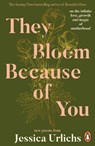 They Bloom Because of You - Jessica Urlichs - 9780241765111