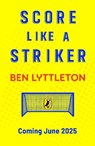 Score Like a Striker - Ben Lyttleton - 9780241765692