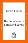 The Loneliness of Sonia and Sunny - Kiran Desai - 9780241770849