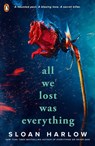 All We Lost Was Everything - Sloan Harlow - 9780241772553