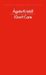 I Don't Care - Agota Kristof - 9780241774052