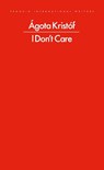 I Don't Care - Agota Kristof - 9780241774052