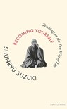 Becoming Yourself - Shunryu Suzuki - 9780241781708