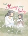You’ll Always Be My Baby - Jessica Urlichs - 9780241785294