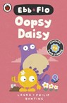 Ebb and Flo: Oopsy Daisy and I Want That One - Laura Bunting - 9780241796801