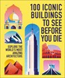 100 Iconic Buildings to See Before You Die - DK Travel - 9780241801574
