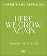Here We Grow Again - Simon Akeroyd - 9780241835784