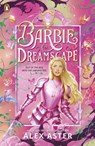 Barbie: Dreamscape - Barbie ; Alex Aster - 9780241851937