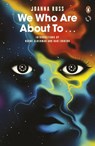We Who Are About To... - Joanna Russ - 9780241976548