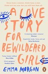 A Love Story for Bewildered Girls - Emma Morgan - 9780241984680