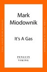 It's a Gas - Mark Miodownik - 9780241985601