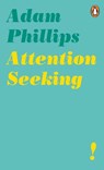 Attention Seeking - Adam Phillips - 9780241986721