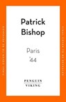 Paris '44 - Patrick Bishop - 9780241991558