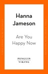 Are You Happy Now - Hanna Jameson - 9780241992647