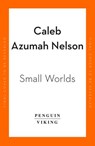 Small Worlds - Caleb Azumah Nelson - 9780241996058