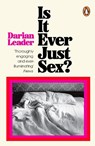 Is It Ever Just Sex? - Darian Leader - 9780241998168