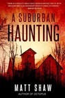 A Suburban Haunting: An Extreme Psychological Horror - Matt Shaw - 9780244180058