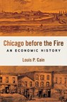 Chicago Before the Fire - Louis P. Cain - 9780252046582