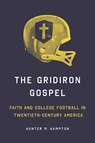 The Gridiron Gospel - Hunter Hampton - 9780252046872