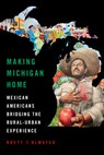 Making Michigan Home - Brett Olmsted - 9780252046889