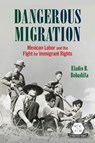 Dangerous Migration - Eladio B. Bobadilla - 9780252049576