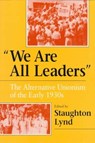 "We Are All Leaders" - Staughton Lynd - 9780252065477