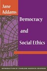 Democracy and Social Ethics - Jane Addams - 9780252070235