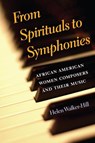 From Spirituals to Symphonies - Helen Walker-Hill - 9780252074547