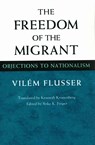 The Freedom of the Migrant - Vilem Flusser - 9780252079030