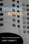 Reclaiming Modernity - Larry Bennett - 9780252088483