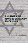A History of Jews in Germany Since 1945 - Michael Brenner - 9780253029294