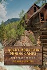 Rocky Mountain Mining Camps - Duane A Smith - 9780253031143