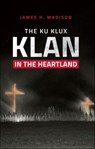 The Ku Klux Klan in the Heartland - James H. Madison - 9780253052209