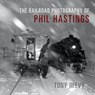 The Railroad Photography of Phil Hastings - Tony Reevy - 9780253066497