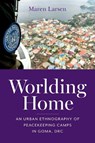 Worlding Home - Maren Larsen - 9780253074485
