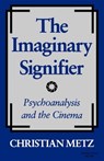 The Imaginary Signifier: Psychoanalysis and the Cinema - Chriatian Metz - 9780253203809