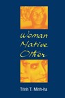 Woman, Native, Other - Trinh T. Minh-Ha - 9780253205032