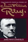 The Complete Poetical Works of James Whitcomb Riley - James Whitcomb Riley - 9780253207777