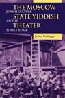The Moscow State Yiddish Theater - Jeffrey Veidlinger - 9780253218926