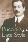 Il Trittico, Turandot, and Puccini's Late Style - Andrew Davis - 9780253355140