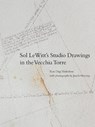 Sol LeWitt's Studio Drawings in the Vecchia Torre - Rye Dag Holmboe - 9780262047623