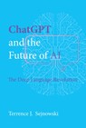 ChatGPT and the Future of AI - Terrence J. Sejnowski - 9780262049252