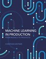 Machine Learning in Production - Christian Kastner - 9780262049726