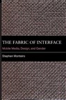 The Fabric of Interface - Stephen Monteiro - 9780262052924