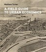 A Field Guide to Urban Economics - Matthew Turner - 9780262056243
