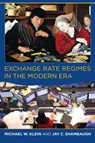 Exchange Rate Regimes in the Modern Era - Michael W. Klein ; Jay C. Shambaugh - 9780262258333