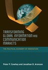 Transforming Global Information and Communication Markets - Peter F. Cowhey ; Jonathan D. Aronson ; Donald Abelson - 9780262260541